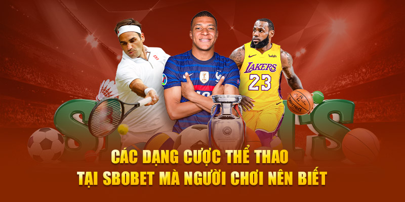 Các dạng cược thể thao tại Sbobet mà người chơi nên biết